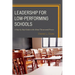 Leadership for Low-Performing Schools: A Step-by-Step Guide to the School Turnaround Process