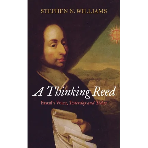 A Thinking Reed: Pascal's Voice, Yesterday and Today