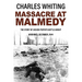 Massacre at Malmedy: The Story of Jochen Peiper's Battle Group, Ardennes, December, 1944
