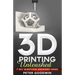3D Printing Unleashed: 7 Key Questions Answered Inside