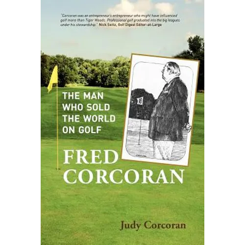 Fred Corcoran: The Man Who Sold the World on Golf