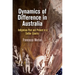 Dynamics of Difference in Australia: Indigenous Past and Present in a Settler Country