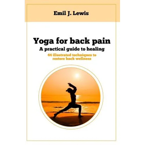 Yoga for back pain: A practical guide to healing