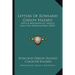 Letters Of Rowland Gibson Hazard: With A Biographical Sketch, And Two Appreciations (1922)