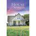 House of Spirits: A story of souls Based upon the true stories from 301 Wickersham & The Pastor of Howard County