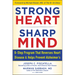 Strong Heart, Sharp Mind: The 6-Step Brain-Body Balance Program That Reverses Heart Disease and Helps Prevent Alzheimer's with a Foreword by Dr. Micha