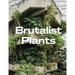 Brutalist Plants
