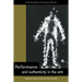 Performance and Authenticity in the Arts