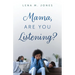 Mama, Are You Listening?