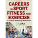 Careers in Sport, Fitness, and Exercise: A Guide to Kinesiology Professions