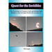 Quest for the Invisibles: The Discovery of Unseen Craft and Beings that Reside in the Invisible World All Around Us