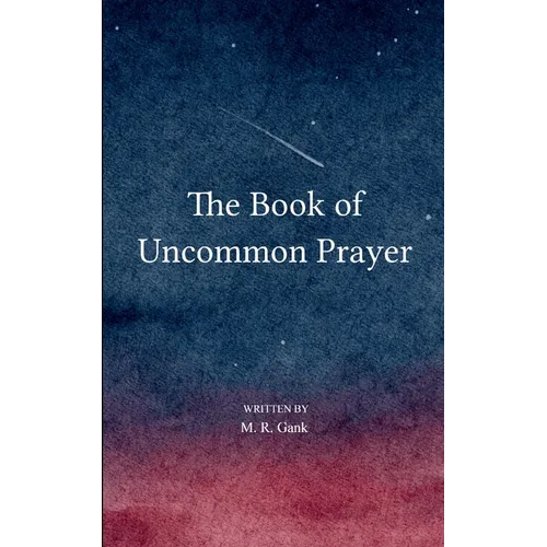 The Book of Uncommon Prayer