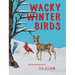 Wacky Winter Birds