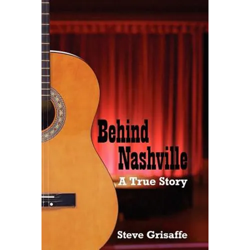 Behind Nashville: A True Story