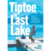 Tiptoe to Last Lake: Tales of adventure, mischief and brotherly love