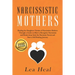Narcissistic Mothers: Healing the Daughters Victims of Narcissistic Mothers. A Guide to Recognize Narcissism, Heal and Break Free from the N