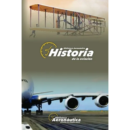 Historia de la Aviación: Historia y vida de los pioneros aeronáuticos