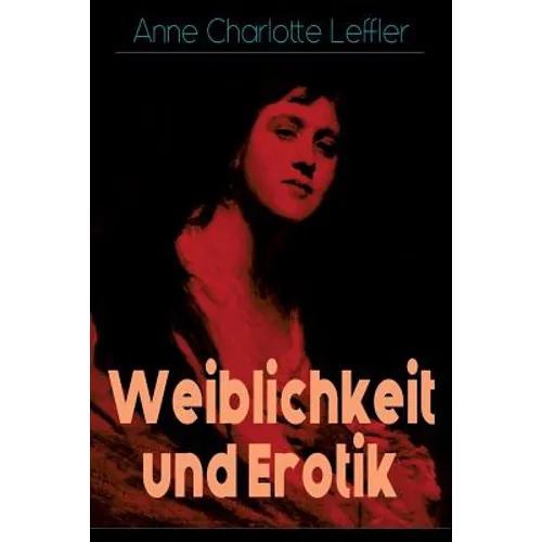 Weiblichkeit und Erotik: Ein Memoirenroman