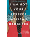 I Am Not Your Perfect Mexican Daughter