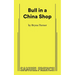 Bull in a China Shop