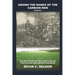 Among the Ranks of the Carrion Men: The Epic Story of the Thirty-Six-Day Fight in and Around Belleau Wood Volume I