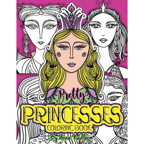 Pretty Princesses Coloring Book: 24 Unique and detailed illustrations of girl faces for you to color. Relax and enjoy coloring!