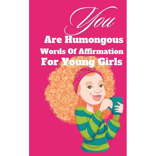 You Are Humongous Affirmation For Young Girls