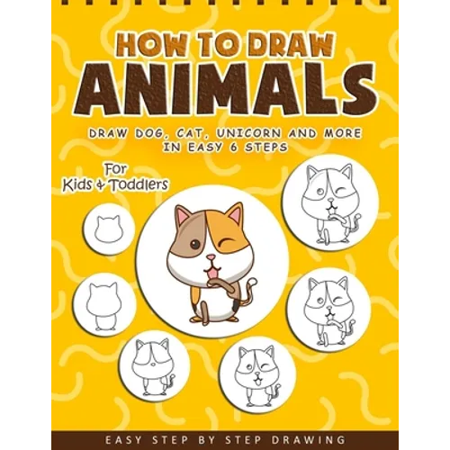 How to Draw Animals: A Fun and Easy Step-by-Step Drawing Book for Kids