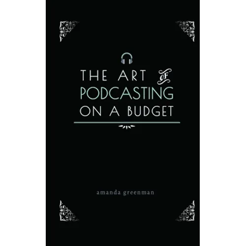 The Art of Podcasting on a Budget