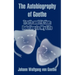 The Autobiography of Goethe: Truth and Fiction: Relating to My Life