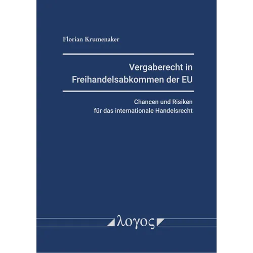 Vergaberecht in Freihandelsabkommen Der EU: Chancen Und Risiken Fur Das Internationale Handelsrecht