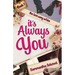 It's Always You