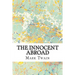 The Innocent Abroad: (Mark Twain Classics Collection)