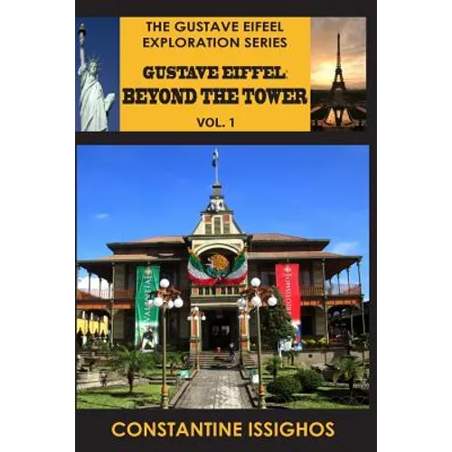 Gustave Eiffel: Beyond The Tower, I: Gustave Eiffel Exploration Series