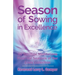 Season of Sowing in Excellence: 20 Spiritual Meditations from the Seasons of Our Lives Collection