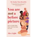 You Are Not a Before Picture: How to Finally Make Peace with Your Body, for Good