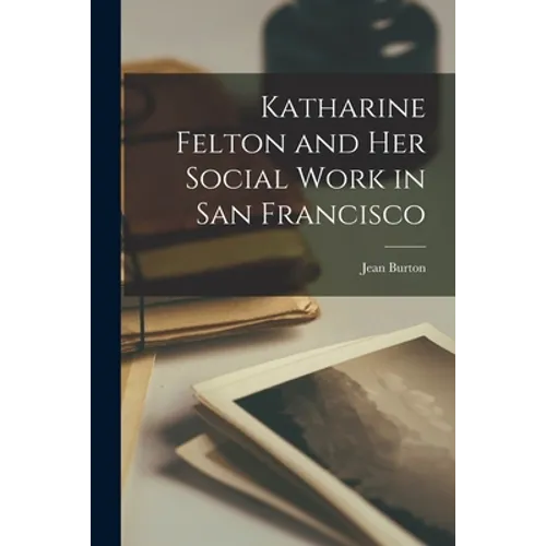 Katharine Felton and Her Social Work in San Francisco