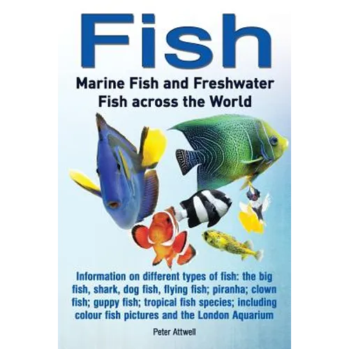 Fish: Marine Fish and Freshwater Fish Across the World: Information on Different Types of Fish: The Big Fish, Shark, Dog Fis