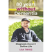 80 Years Without Dementia: Diagnosis Doesn't Define Life