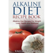 Alkaline Diet Recipe Book: Alkaline Diet Recipes for Weight Loss, Health and Wellness