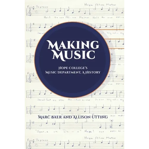 Making Music: Hope College's Music Department, A History
