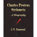 Charles Proteus Steinmetz: A Biography