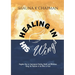 Healing in His Wings: Kingdom Keys to Supernatural Healing, Health and Wholeness Using the Medicine of the Word of God