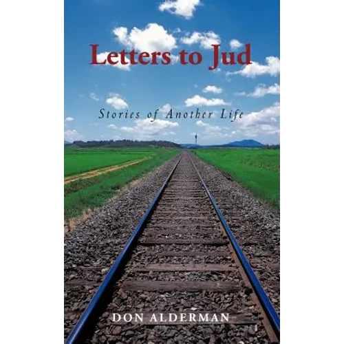 Letters to Jud: Stories of Another Life