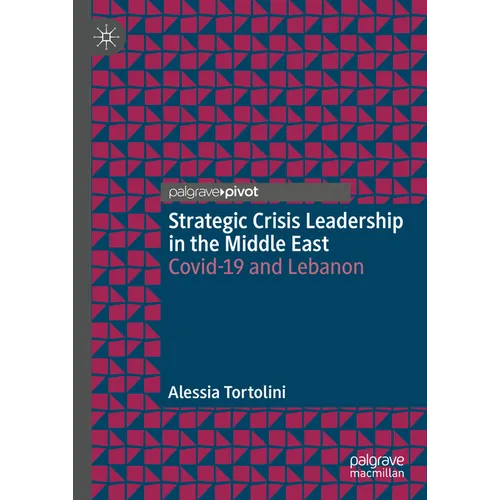 Strategic Crisis Leadership in the Middle East: Covid-19 and Lebanon