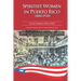 Spiritist Women in Puerto Rico (1880-1920)