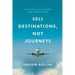 Sell Destinations, Not Journeys