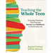 Teaching the Whole Teen: Everyday Practices That Promote Success and Resilience in School and Life