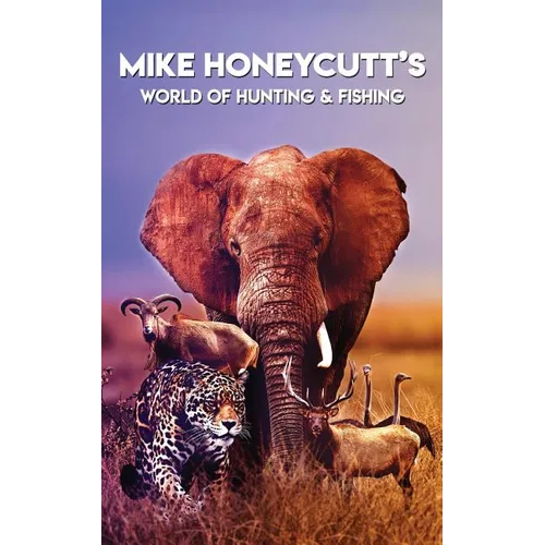 Mike Honeycutt's World of Hunting and Fishing