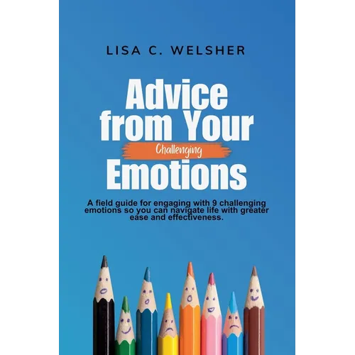 Advice from Your Challenging Emotions